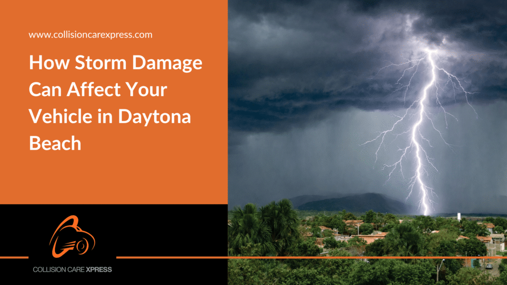 How Storm Damage Can Affect Your Vehicle in Daytona Beach